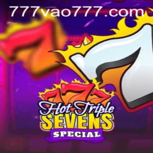 Unraveling the Excitement of HotTripleSevensSpecial with VAO777